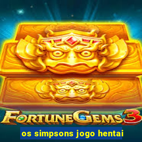 os simpsons jogo hentai